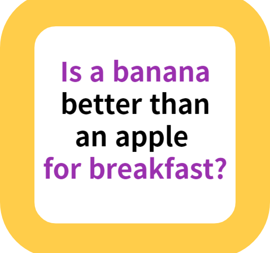 Is a banana better than an apple for breakfast?