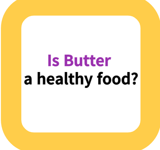 Is Butter a healthy food?