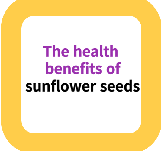 The health benefits of sunflower seeds