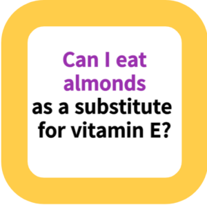 Can I eat almonds as a substitute for vitamin E?