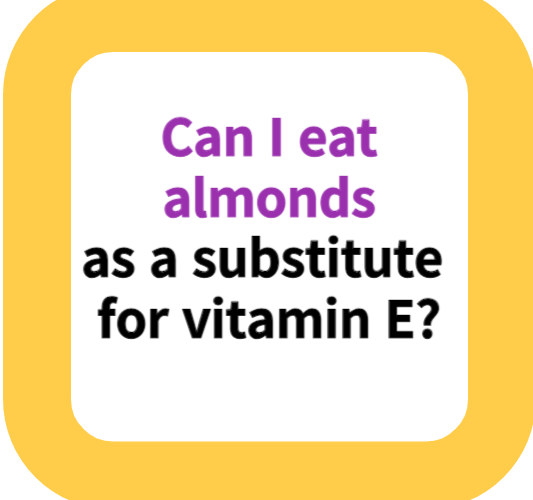 Can I eat almonds as a substitute for vitamin E?