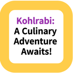Kohlrabi: A Culinary Adventure Awaits!