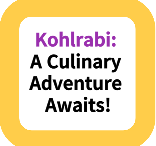 Kohlrabi: A Culinary Adventure Awaits!