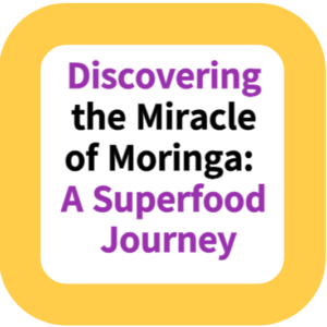 Discovering the Miracle of Moringa: A Superfood Journey