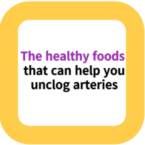 The healthy foods that can help you unclog arteries