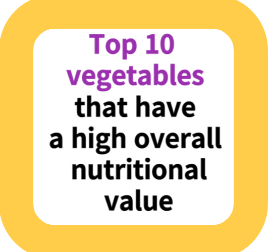 Top 10 vegetables that have a high overall nutritional value