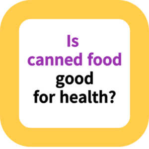 Is canned food good for health?