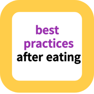 best practices after eating