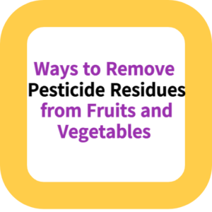 Ways to Remove Pesticide Residues  from Fruits and Vegetables