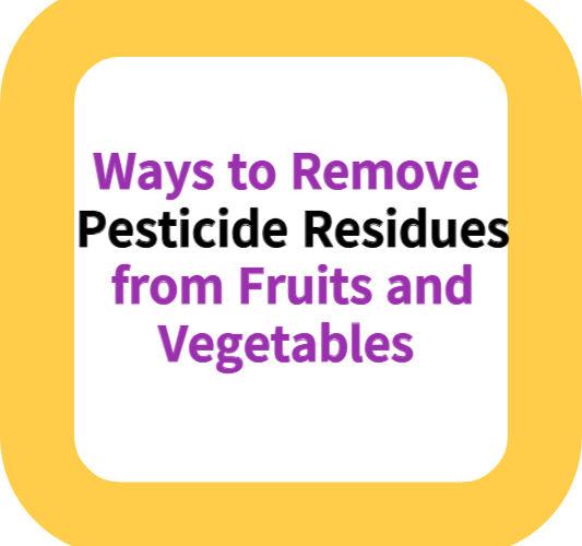 Ways to Remove Pesticide Residues from Fruits and Vegetables