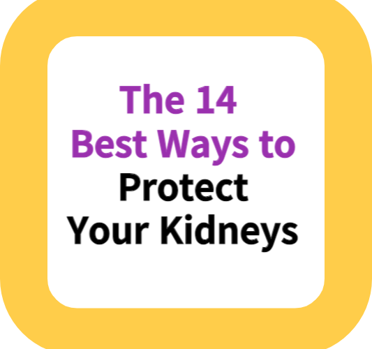 The 14 Best Ways to Protect Your Kidneys