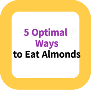 5 Optimal Ways to Eat Almonds