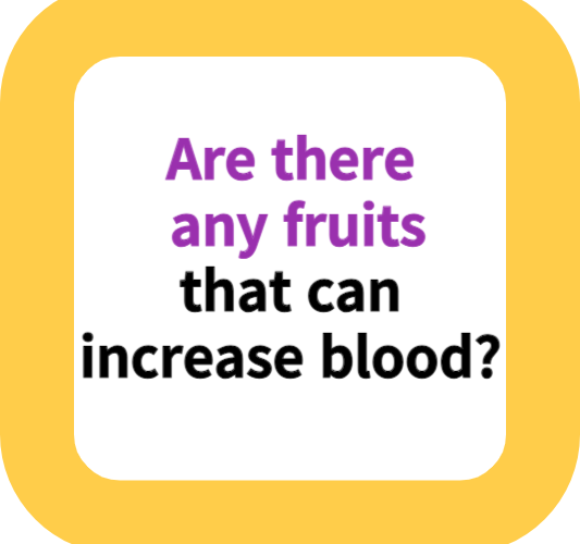 Are there any fruits that can increase blood?