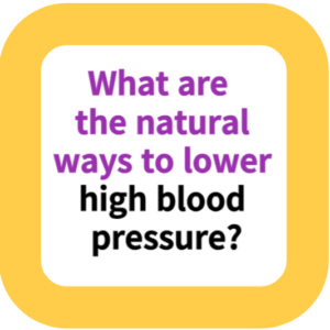 What are the natural ways to lower high blood pressure?
