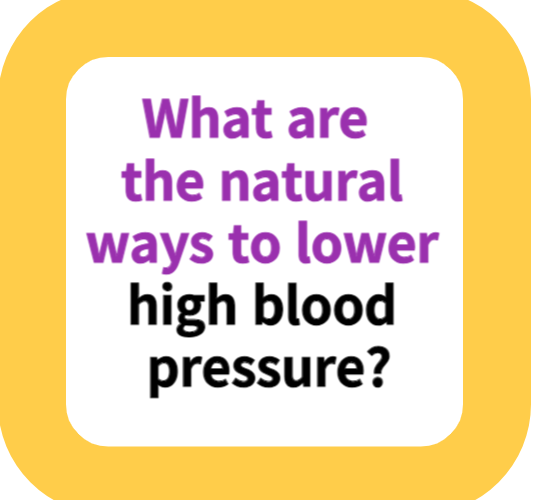 What are the natural ways to lower high blood pressure?