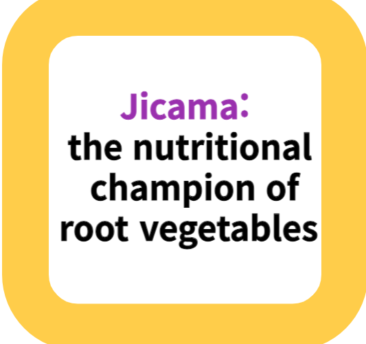 Jicama: the nutritional champion of root vegetables