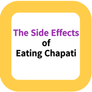 The Side Effects of Eating Chapati