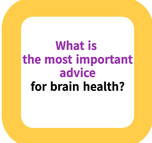 What is the most important advice for brain health?