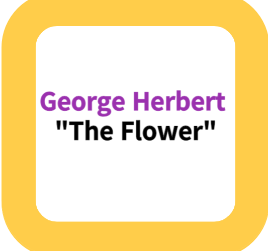 George Herbert "The Flower"