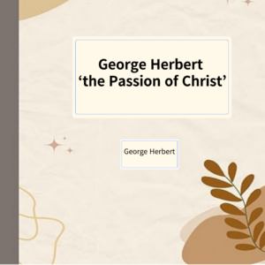 George Herbert ‘the Passion of Christ’