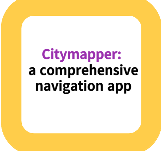 Citymapper: a comprehensive navigation app