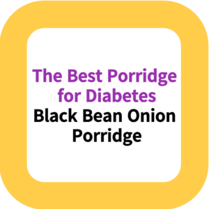 The Best Porridge for Diabetes: Black Bean Onion Porridge